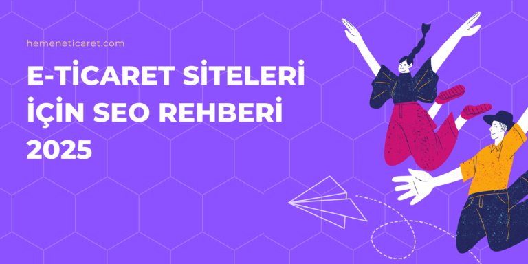 E-Ticaret Siteleri İçin SEO Rehberi 2025